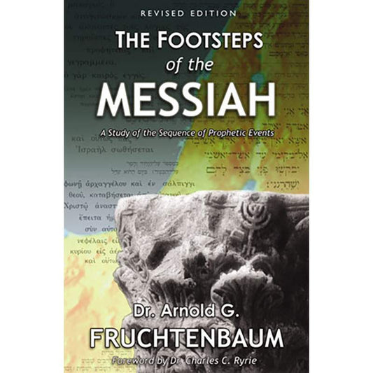 The Footsteps of the Messiah: A Study of Prophetic Events – Revised 2020 Edition