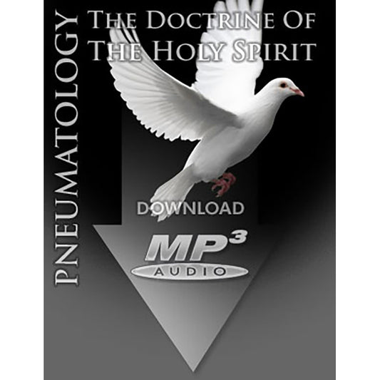 PNEUMATOLOGY: The Doctrine of the Holy Spirit - MP3