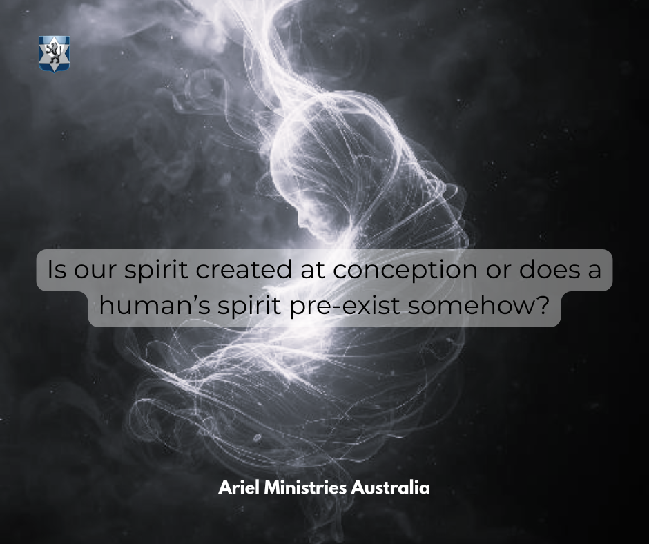 Is our spirit created at conception or does a human’s spirit pre-exist somehow?