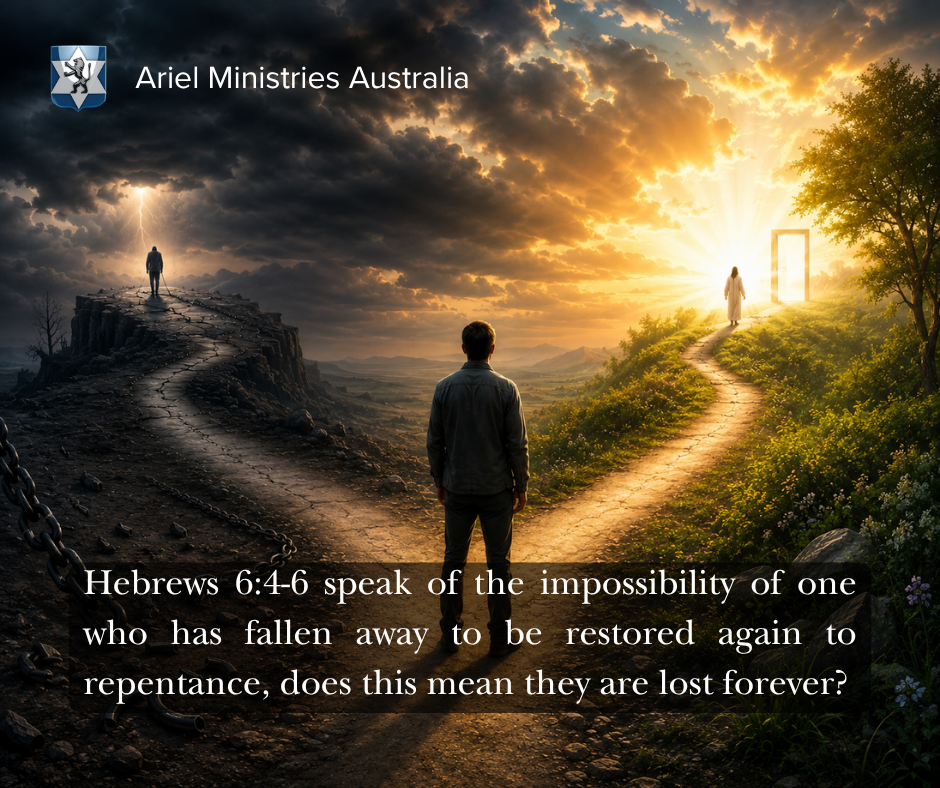 Hebrews 6:4-6 speak of the impossibility of one who has fallen away to be restored again to repentance, does this mean they are lost forever?