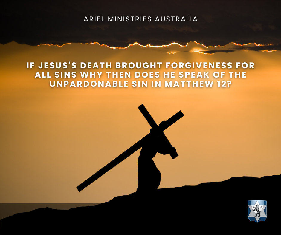If Jesus's death brought forgiveness for all sins why then does He speak of the unpardonable Sin in Matthew 12?