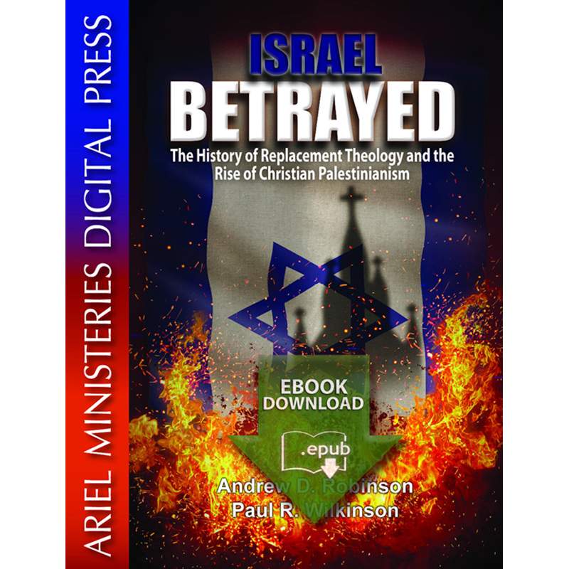 Israel Betrayed: The History of Replacement Theology & The Rise of Christian Palestinianism