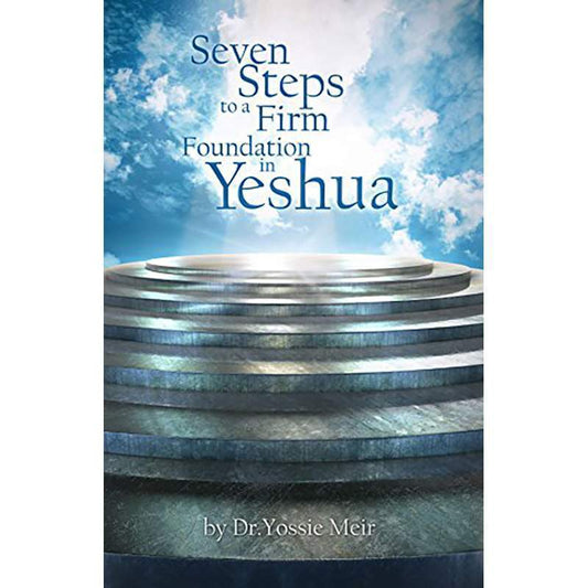 Seven Steps to a Firm Foundation in Yeshua