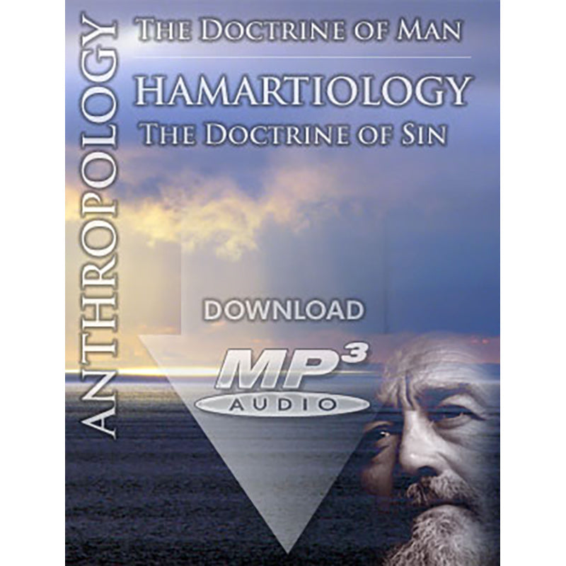 ANTHROPOLOGY: The Doctrine of Man & HAMARTIOLOGY: The Doctrine of Sin - MP3