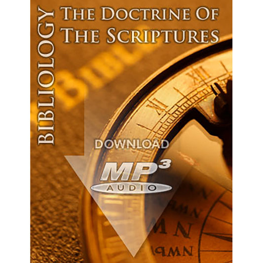 BIBLIOLOGY: The Doctrine of the Scriptures - MP3